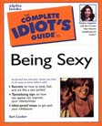 The Complete Idiot’s Guide to Being Sexy